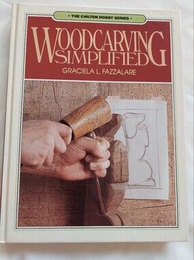 Woodcarving Simplified by Graciela L. Fazzalare-Chilton Hobby Series-illistrated